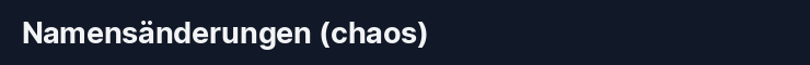 Namensänderungen chaos
